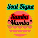 Soul Signa - Samba Mamba (Original Mix)