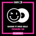 Bauuer feat Nikki Belle - Pushin On
