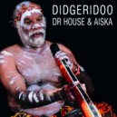 Dr. House & AISKA - Didgeridoo