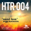 Blacksoul - Need Love Remix