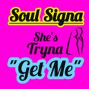 Soul Signa - She\'s Tryna Get Me (Original Mix)