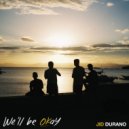Jid Durano - We\'ll Be Okay ()