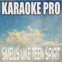 Karaoke Pro - Smells Like Teen Spirit (Originally Performed by Malia J) (Instrumental Version)