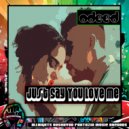 Odeed - Just Say You Love Me (Original Mix)