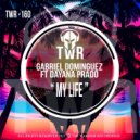 Gabriel Dominguez & Dayana Prado - My Life (feat. Dayana Prado) (Original Mix)