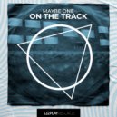 Maybe One - On The Track