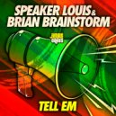 Speaker Louis, Brian Brainstorm - Tell Em (Original Mix)