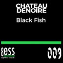 Chateau Denoire - Black Fish