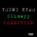 Young Kyro - Slimeyy FREESTYLE ()