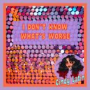 Cindy Latin - I Don't Know What's Worse