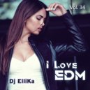 DJ Ellika - I Love EDM #34 ()