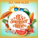 D.J. VAN ALEX - IT\'S SUMMER TIME 2021 ()