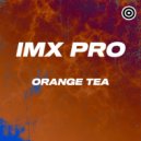 IMX PRO - Orange Tea (Original mix)