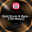 Club Killer - Gold Drum & Bass - 2 [N-Music] ()