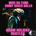 Who Da Funk - Shiny Disco Ball (Adam remix)
