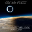 Dima Rise - Shadow Of The Moon (Special Mix) [09.09.21] ()