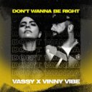 VASSY & Vinny Vibe - Don\'t Wanna Be Right ()