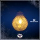 XM - We Don\'t Care (Original Mix)