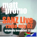 MATT PROMO - SANZ Live Radio Mix 02 (DJ Mix)