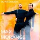Max Morànge - Du är en idiot ()
