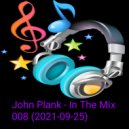 John Plank - In The Mix 008 (2021-09-25)