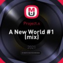 Project.x - A New World #1 ()