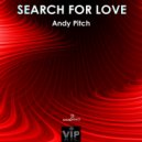 Andy Pitch - Search For Love