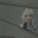 Fresh  Napalm Cocktail - Reincarnation ()