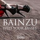 bainzu - Feed Your Basses (Original mix)