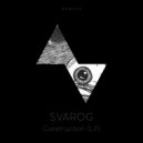 Svarog - Construction 7