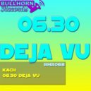 Kach - 06.30 Deja Vu