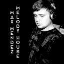 Max Mendez - Melody House #8 (Special Guest Alienscan)