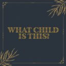 All Shores Music - What Child Is This?