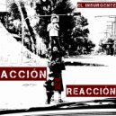 El Insurgente - Acción y Reacción