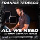 Frankie Tedesco - All We Need (Dj Timur Giniyatov Radio Edit)