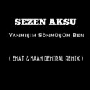 Sezen Aksu - Yanmışım Sönmüşüm Ben (Kaan Demiral & Ehat Remix)