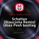 Oliver Huntemann - Schatten (Glaucoma Remix) (Alex Pesh bootleg remix)