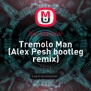 Guy Mantzur - Tremolo Man (Alex Pesh bootleg remix)