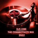 Djs Vibe - The Connectivity Mix 2022 ()