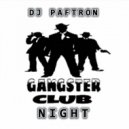 DJ PafTron - Gangsta Club Night (Original Mix)