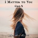 Gre.S - I Matter to You (Original mix)