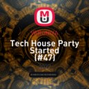VERONIYA - Tech House Party Started (#47)