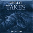 SammyG300 - What It Takes
