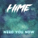 HiME - Need You Now (Original Mix)