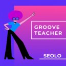 Seolo - Groove Teacher (Original Mix)