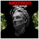 Motroo - Like Bomb