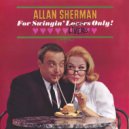 Allan Sherman - Kiss of Myer (The Girls Go Crazy When They Get the Kiss of Meyer)