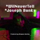 WilNeverTell - Joseph Banks