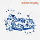 Tender Games - Hard to Find