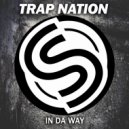 Trap Nation (US) - In Da Way ()